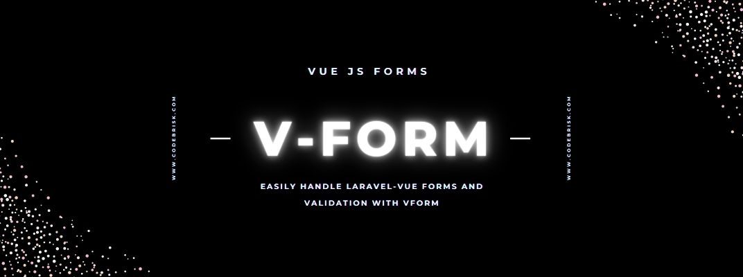 Easily Handle Laravel-Vue Forms and Validation with Vform